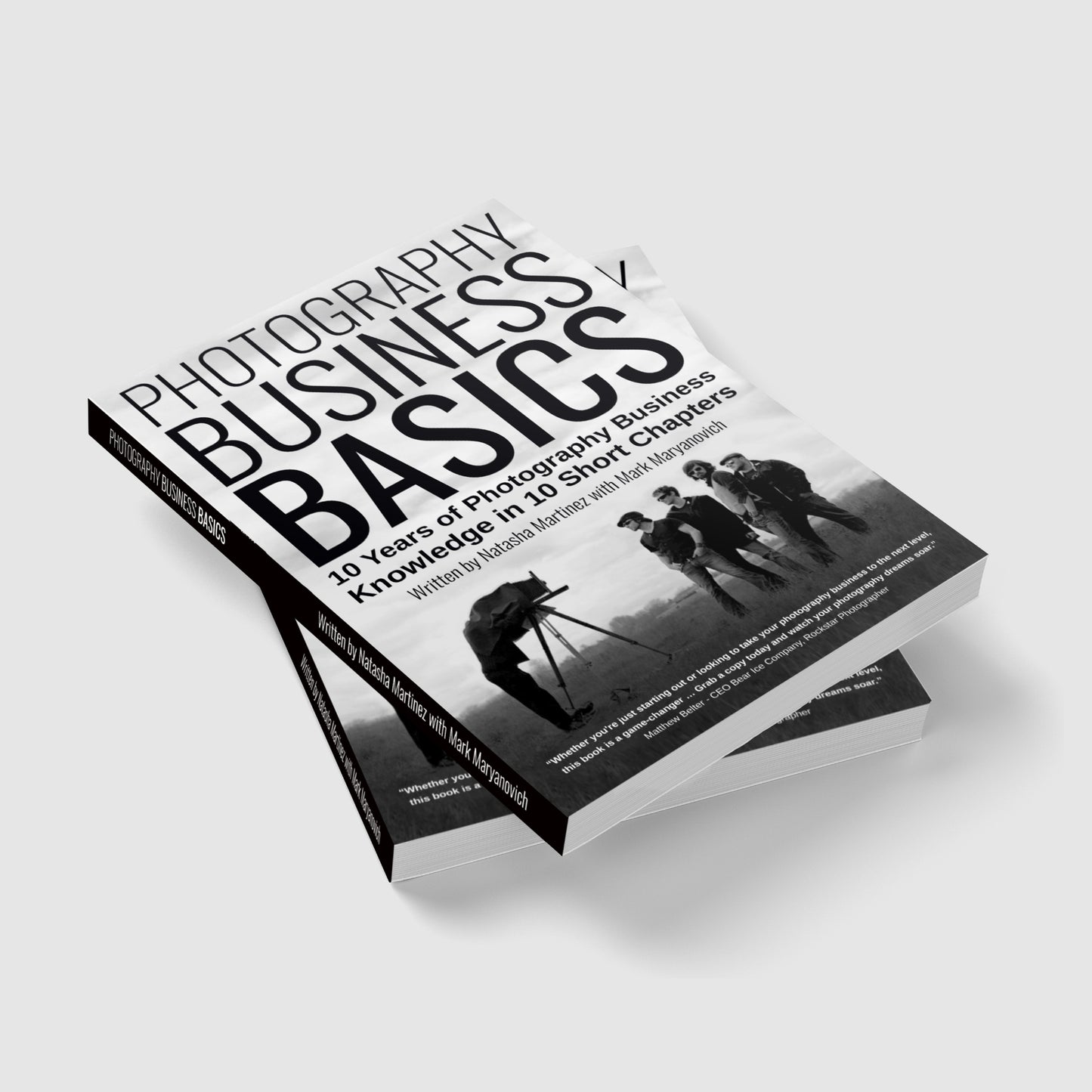 The Book: Photography Business Basics: 10 Years of Photography Business Knowledge in 10 Short Chapters