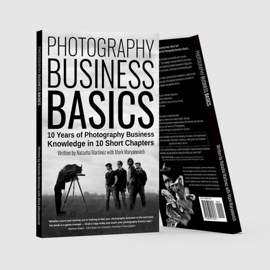 Photography Business Basics: 10 Years of Photography Business Knowledge in 10 Short Chapters